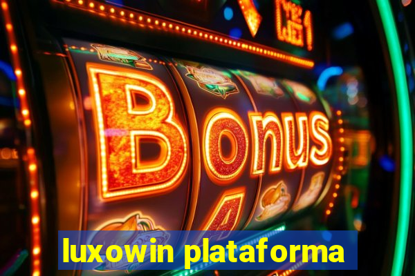 luxowin plataforma